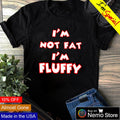I'm not fat fluffy - Adult & Kids T-Shirts, Sweatshirts & Hoodies apparel design preview 1