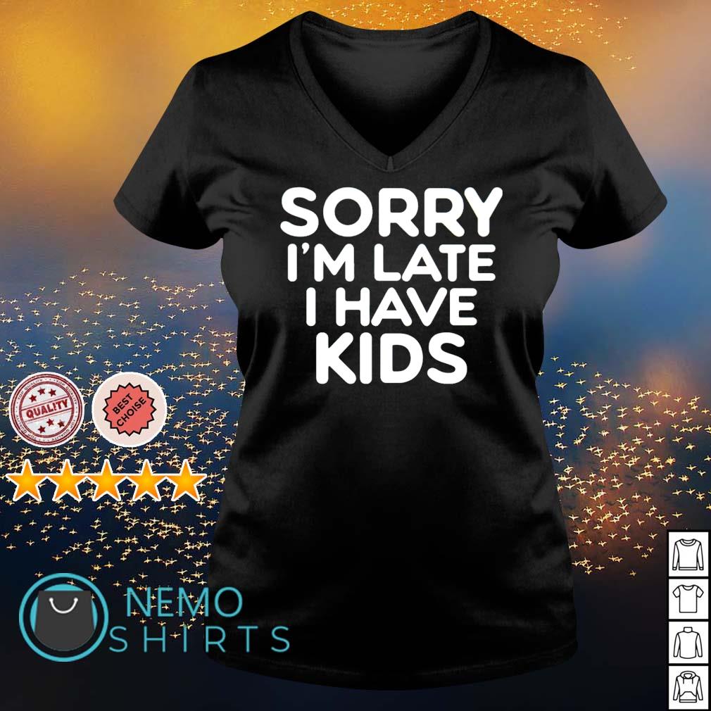 Sorry I'm late I have - Adult & Kids T-Shirts, Sweatshirts & Hoodies apparel design preview 5