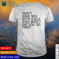 Don't have sex with a guy who won't eat you do - Adult & Kids T-Shirts, Sweatshirts & Hoodies apparel design preview 1
