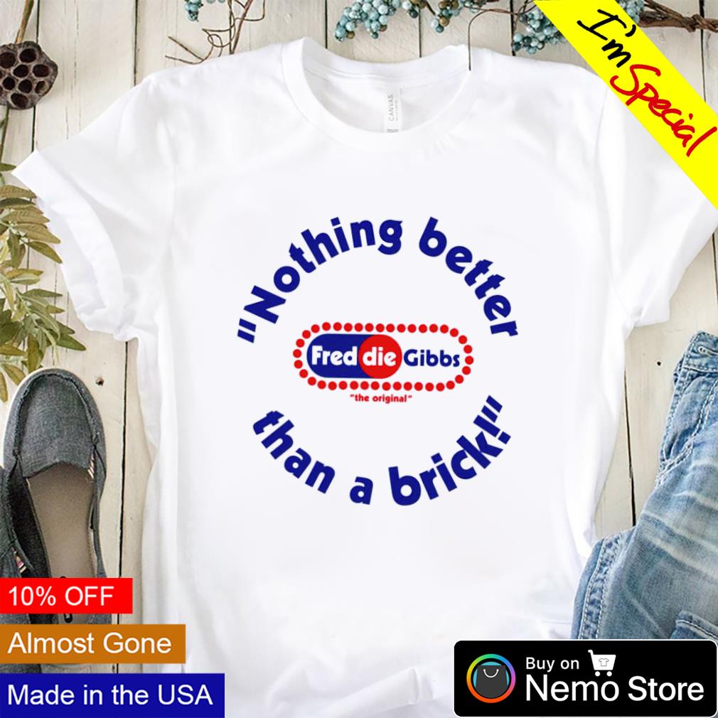 Freddie Gibbs nothing better than a brick - Adult & Kids T-Shirts, Sweatshirts & Hoodies apparel design preview 1