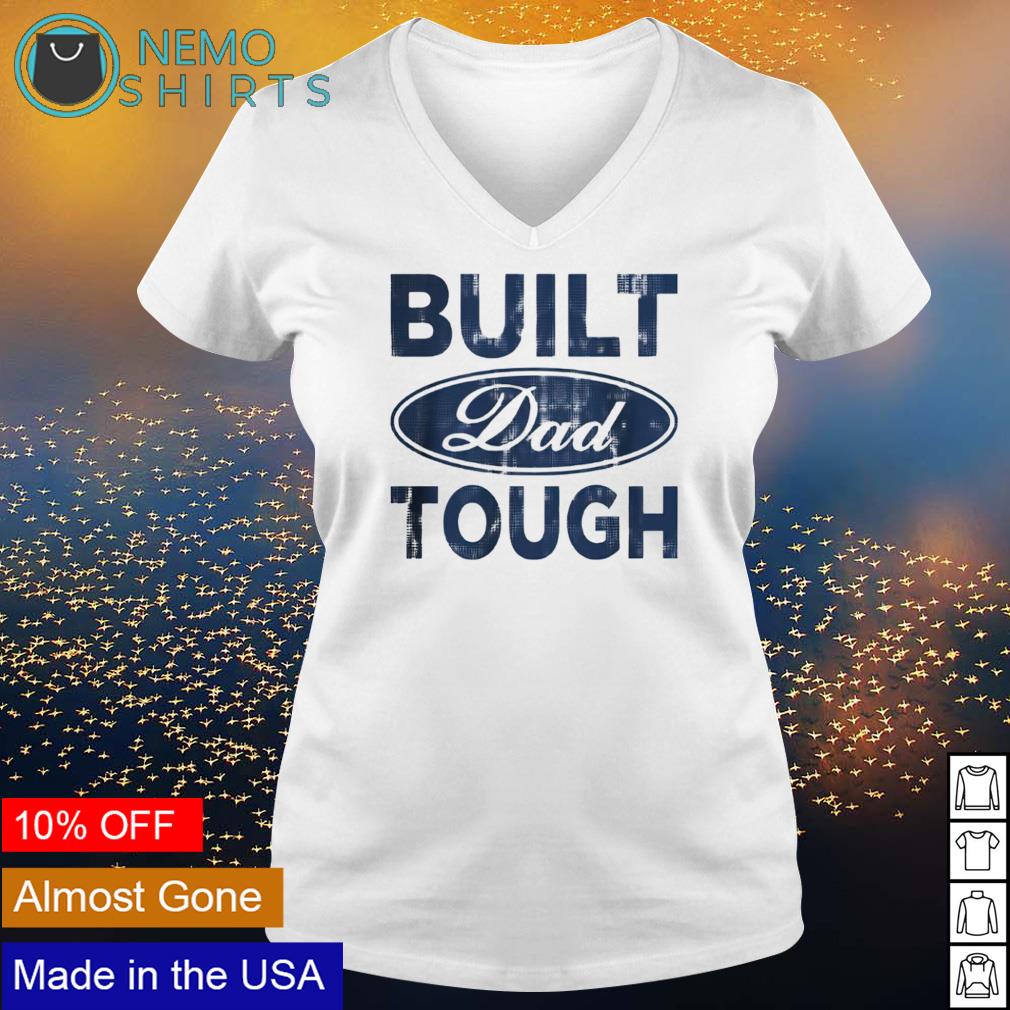 Built Dad tough - Adult & Kids T-Shirts, Sweatshirts & Hoodies apparel design preview 5