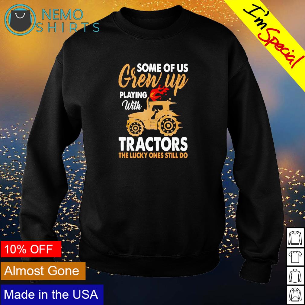 Some of us grew up playing with tractors - Adult & Kids T-Shirts, Sweatshirts & Hoodies apparel design preview 4