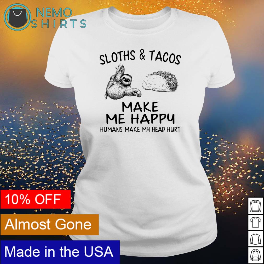 Sloths and Tacos make me happy humans my head hurt - Adult & Kids T-Shirts, Sweatshirts & Hoodies apparel design preview 3