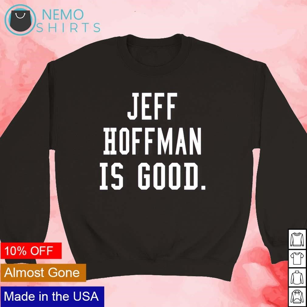 Jeff Hoffman is good - Adult & Kids T-Shirts, Sweatshirts & Hoodies product image 3