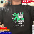 In this family no one smokes alone smoker weed - Adult & Kids T-Shirts, Sweatshirts & Hoodies apparel design preview 1