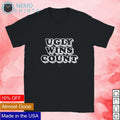 Ugly wins count - Adult & Kids T-Shirts, Sweatshirts & Hoodies apparel design preview 1