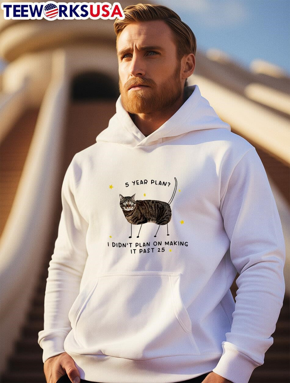 Gotfunny 5 Year Plan I Didn't On Making It Past 25 - Adult & Kids T-Shirts, Sweatshirts & Hoodies apparel design preview 2