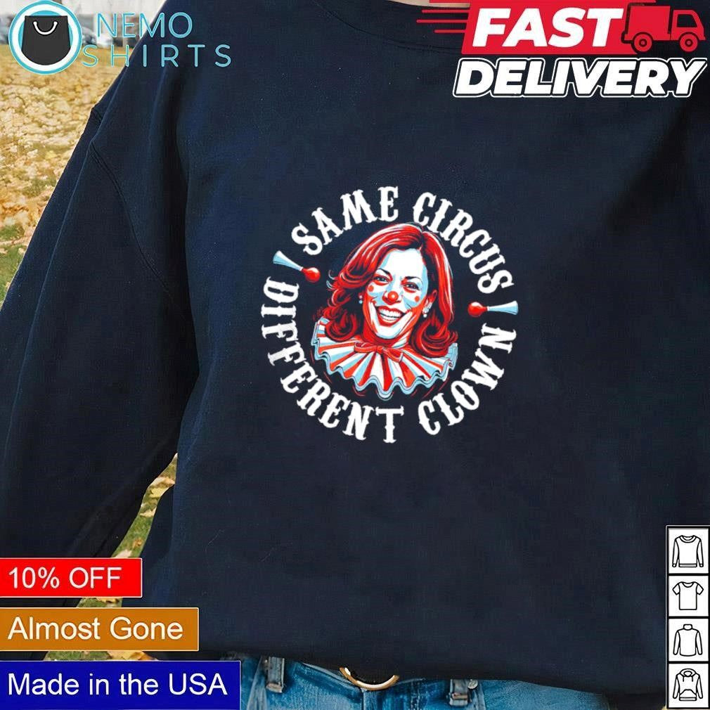 Same circus different clown Kamala Harris - Adult & Kids T-Shirts, Sweatshirts & Hoodies apparel design preview 1