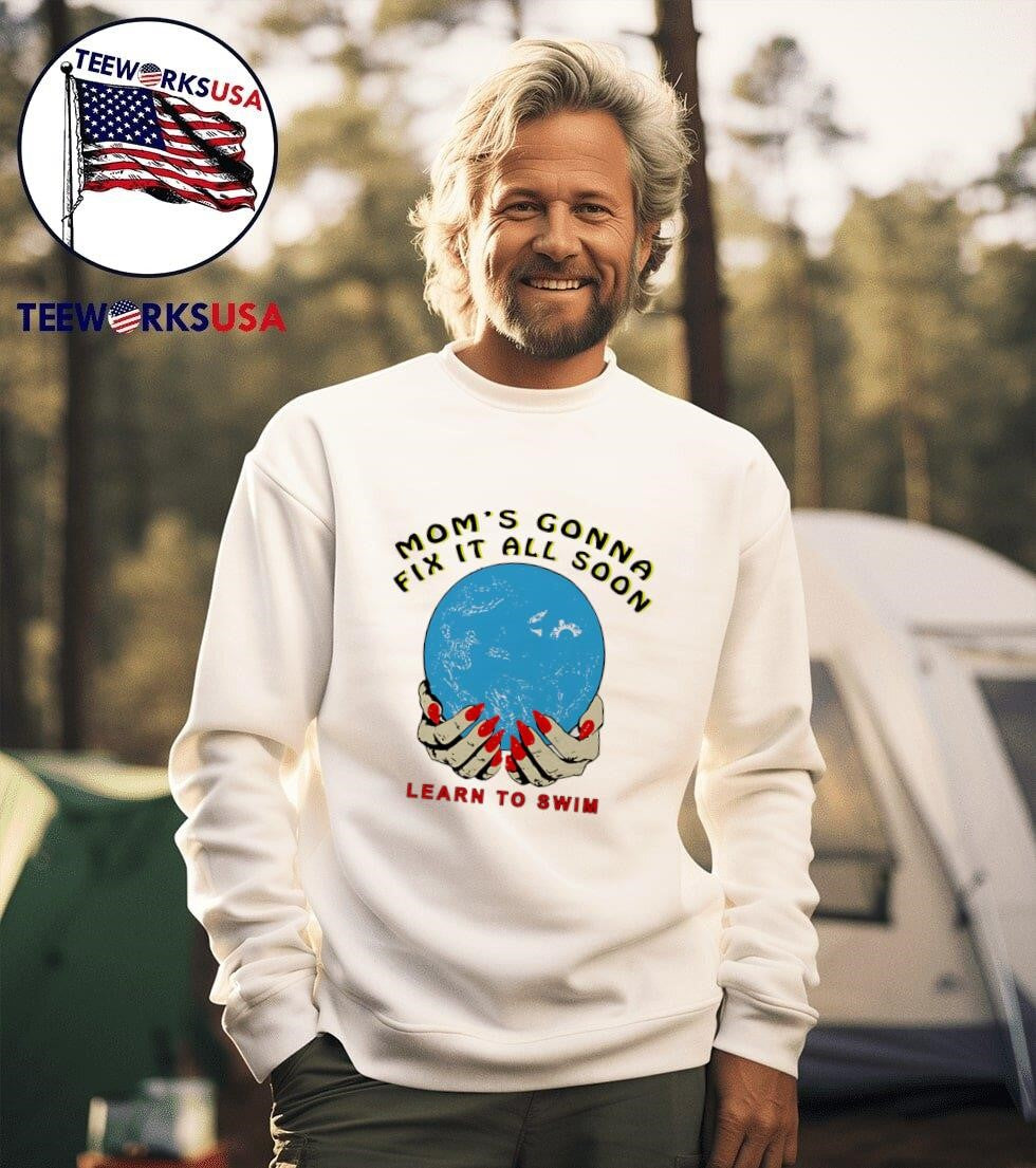 Mom's gonna fix it all soon learn to swim - Adult & Kids T-Shirts, Sweatshirts & Hoodies apparel design preview 3