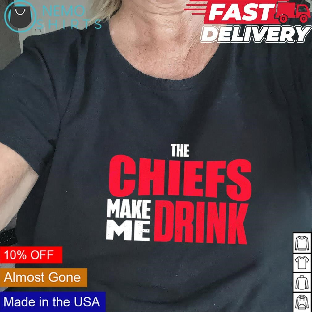 The Chiefs make me drink - Adult & Kids T-Shirts, Sweatshirts & Hoodies apparel design preview 2