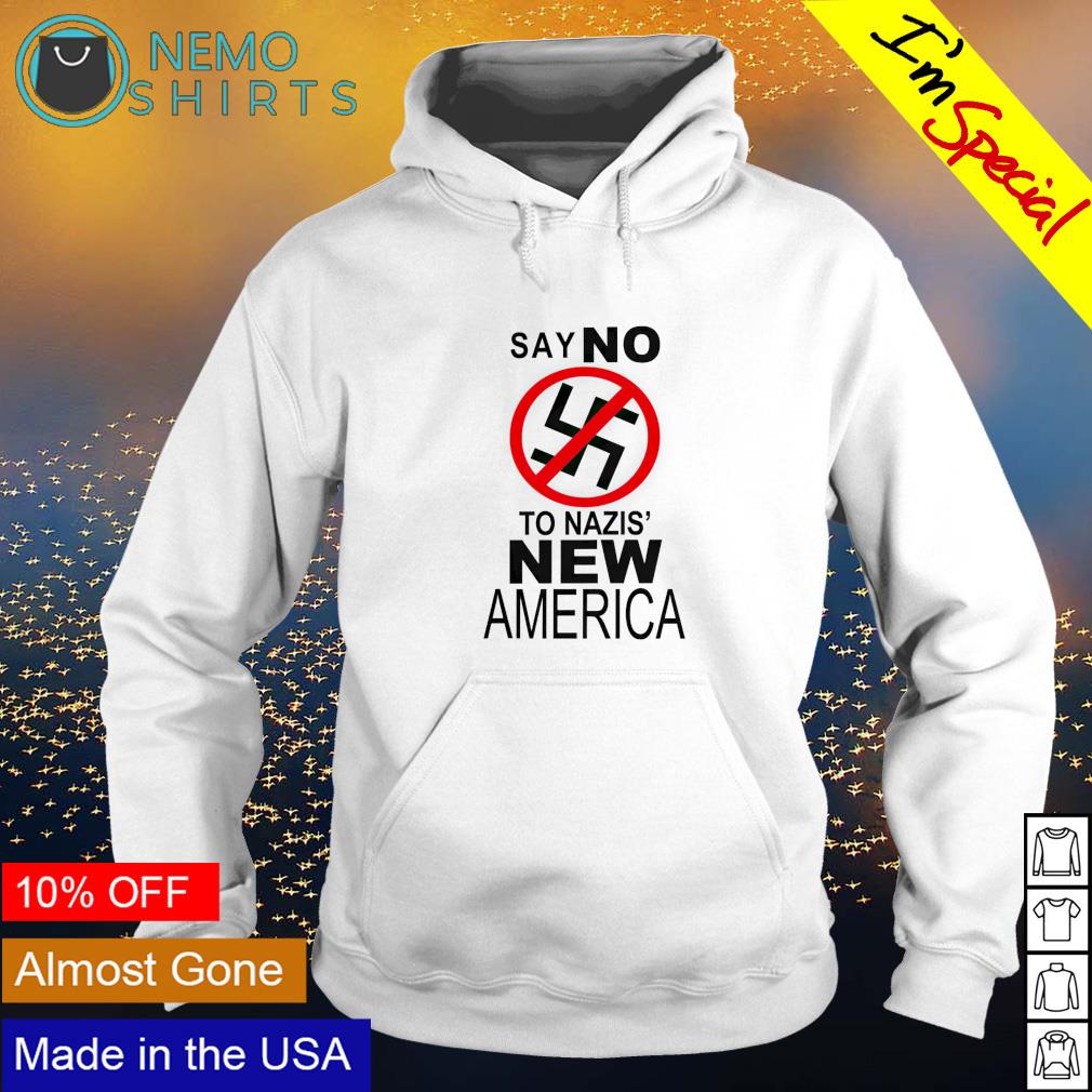Say no to nazis' new America - Adult & Kids T-Shirts, Sweatshirts & Hoodies apparel design preview 2