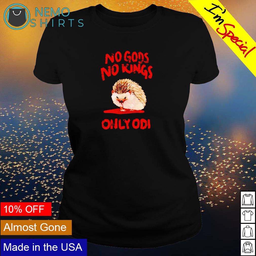 Porcupine no Gods kings only odi - Adult & Kids T-Shirts, Sweatshirts & Hoodies apparel design preview 3