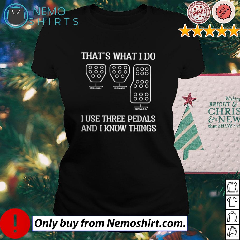 That's what I do use three pedals and know things - Adult & Kids T-Shirts, Sweatshirts & Hoodies apparel design preview 3