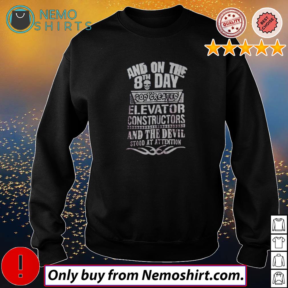 And on the 8th day elevator constructors devil stood - Adult & Kids T-Shirts, Sweatshirts & Hoodies apparel design preview 4