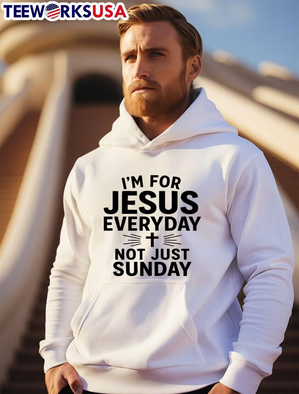 I'm For Jesus Everyday Not Just Sunday - Adult & Kids T-Shirts, Sweatshirts & Hoodies apparel design preview 2