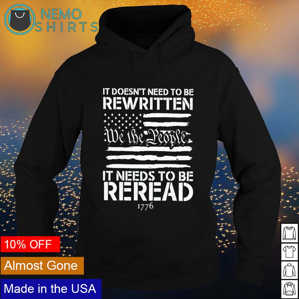 It doesn't need to be rewritten we the people needs - Adult & Kids T-Shirts, Sweatshirts & Hoodies apparel design preview 2