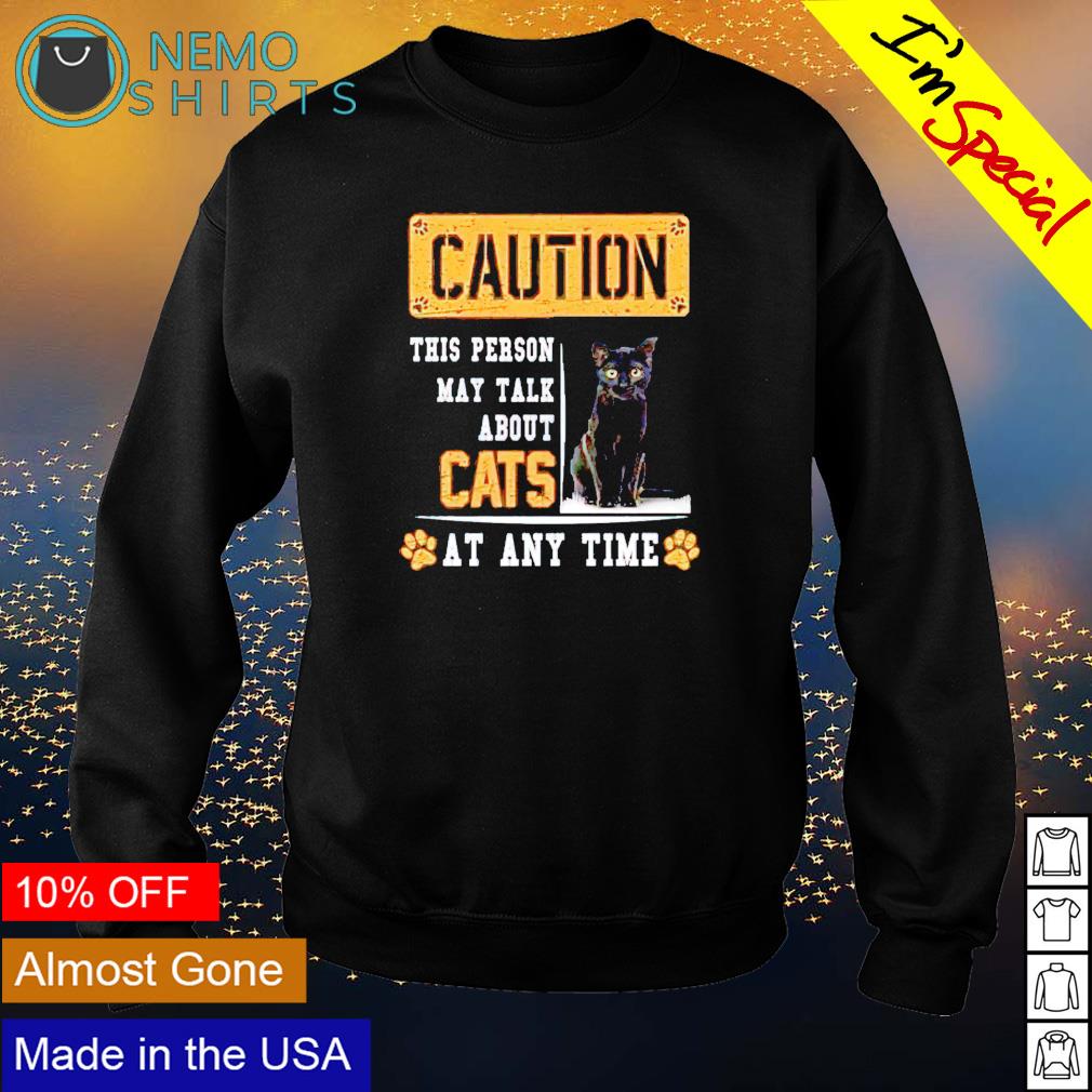 Caution this person may talk about cats at any time - Adult & Kids T-Shirts, Sweatshirts & Hoodies apparel design preview 4