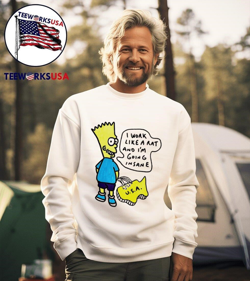 Nice Bart Simpson I work like a rat and I'm going - Adult & Kids T-Shirts, Sweatshirts & Hoodies apparel design preview 3