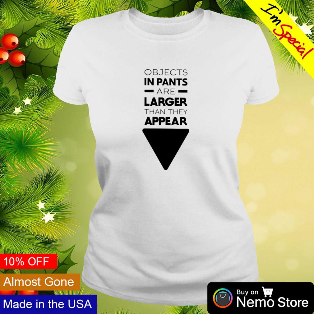 Objects in pants are larger than they appear - Adult & Kids T-Shirts, Sweatshirts & Hoodies apparel design preview 3
