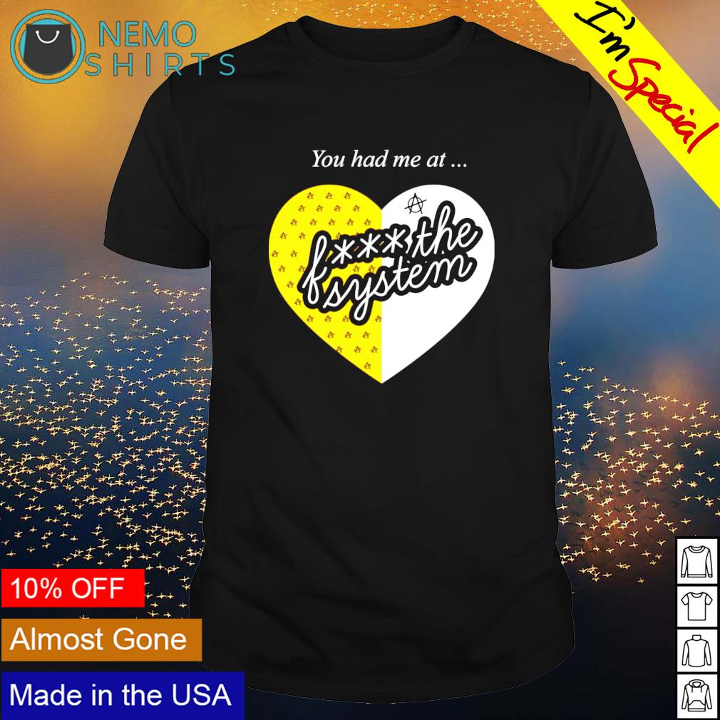 You had me at fuck the system - Adult & Kids T-Shirts, Sweatshirts & Hoodies apparel design preview 1