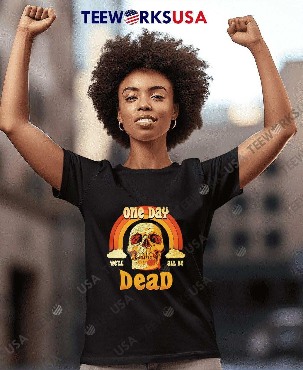 One day dead we'll all be skull - Adult & Kids T-Shirts, Sweatshirts & Hoodies apparel design preview 4