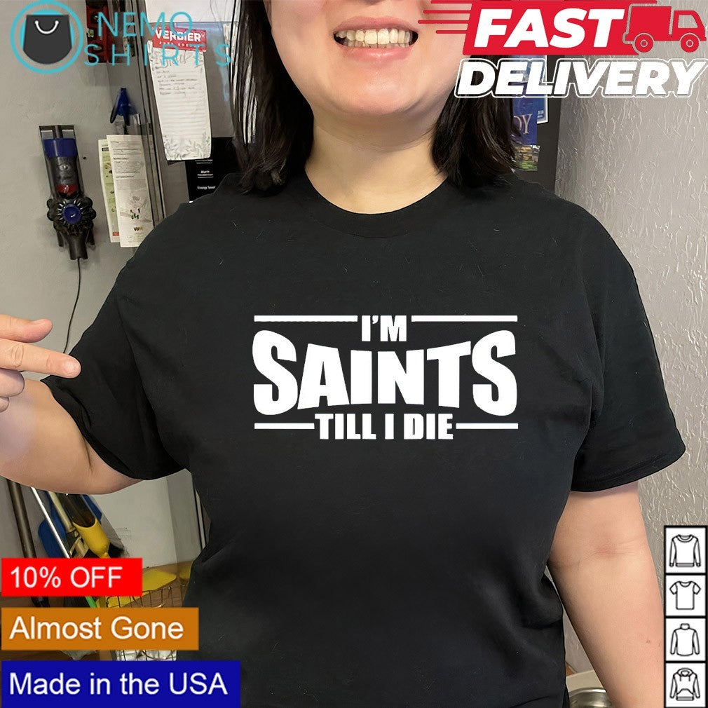 I'm saints till I die - Adult & Kids T-Shirts, Sweatshirts & Hoodies apparel design preview 3