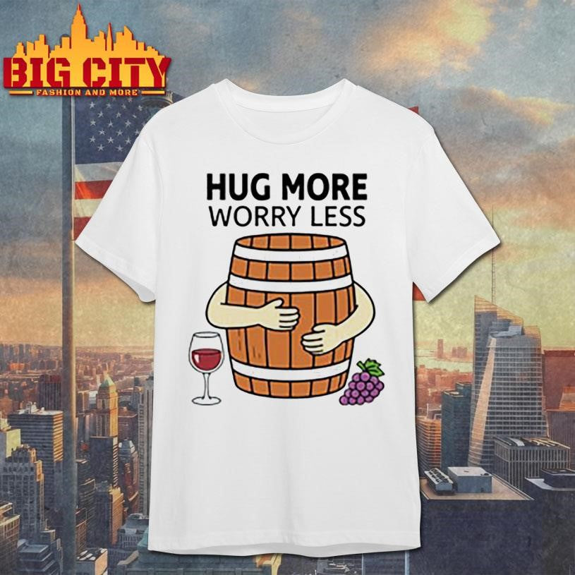 Hug More Worry Less Wine Barrel - Adult & Kids T-Shirts, Sweatshirts & Hoodies apparel design preview 1