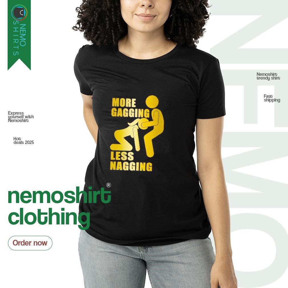 More gagging less nagging - Adult & Kids T-Shirts, Sweatshirts & Hoodies apparel design preview 3