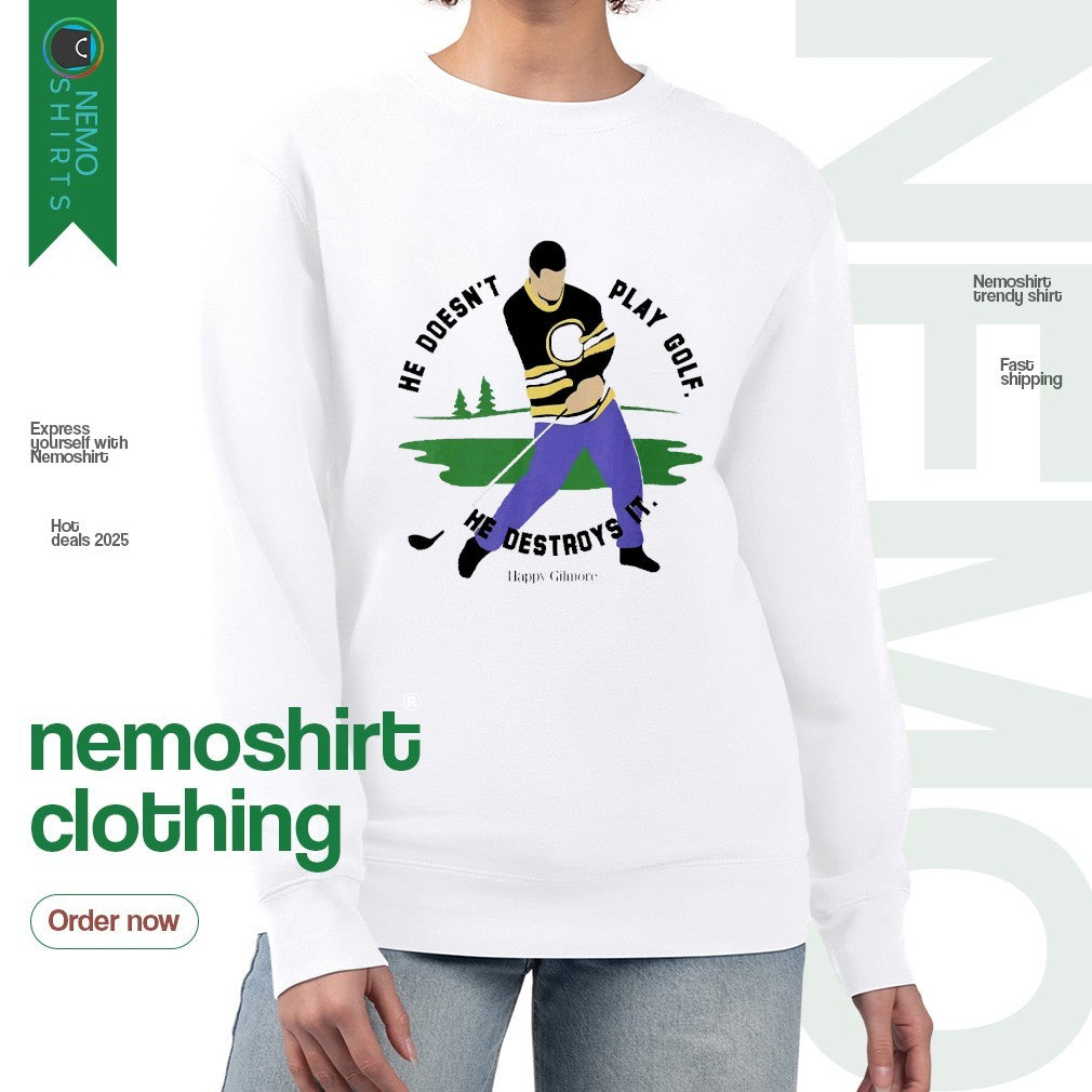 He doesn't play golf destroys it Happy Gilmore - Adult & Kids T-Shirts, Sweatshirts & Hoodies apparel design preview 4