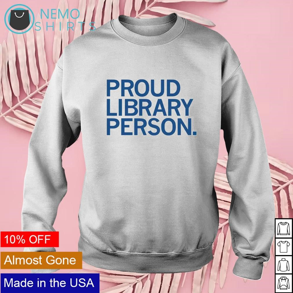 Proud library person - Adult & Kids T-Shirts, Sweatshirts & Hoodies apparel design preview 3