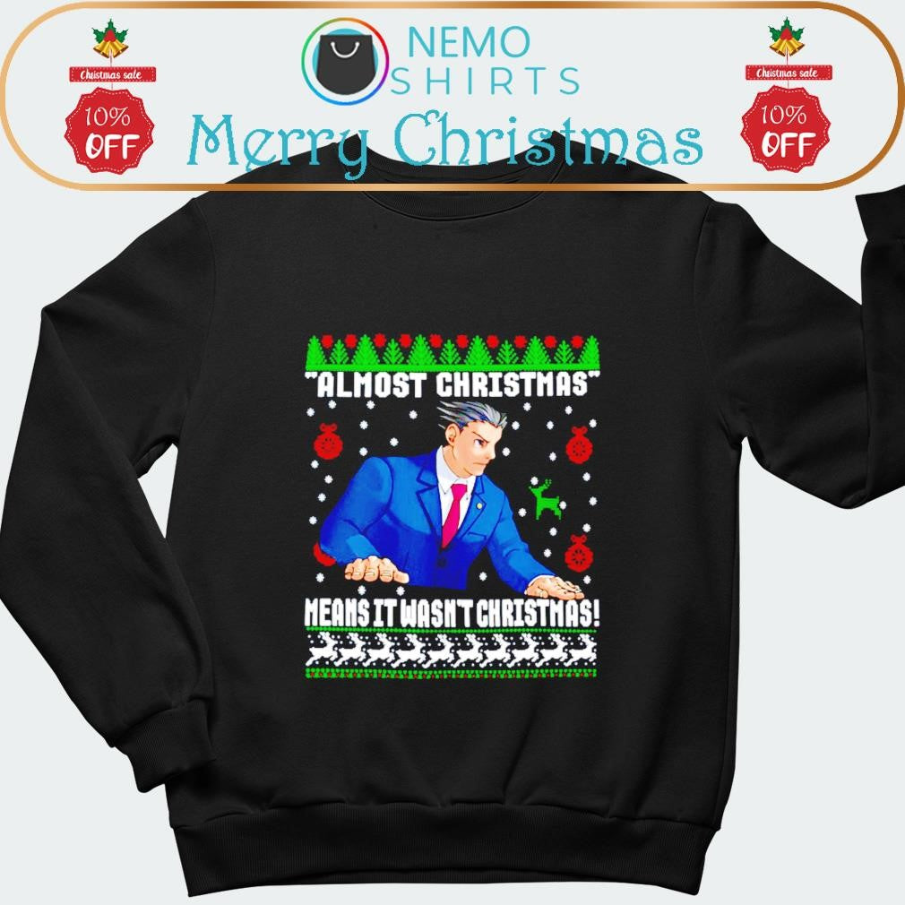 Almost Christmas means it wasn't - Adult & Kids T-Shirts, Sweatshirts & Hoodies apparel design preview 1