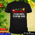 Most likely to ask Santa define good Christmas - Adult & Kids T-Shirts, Sweatshirts & Hoodies apparel design preview 1