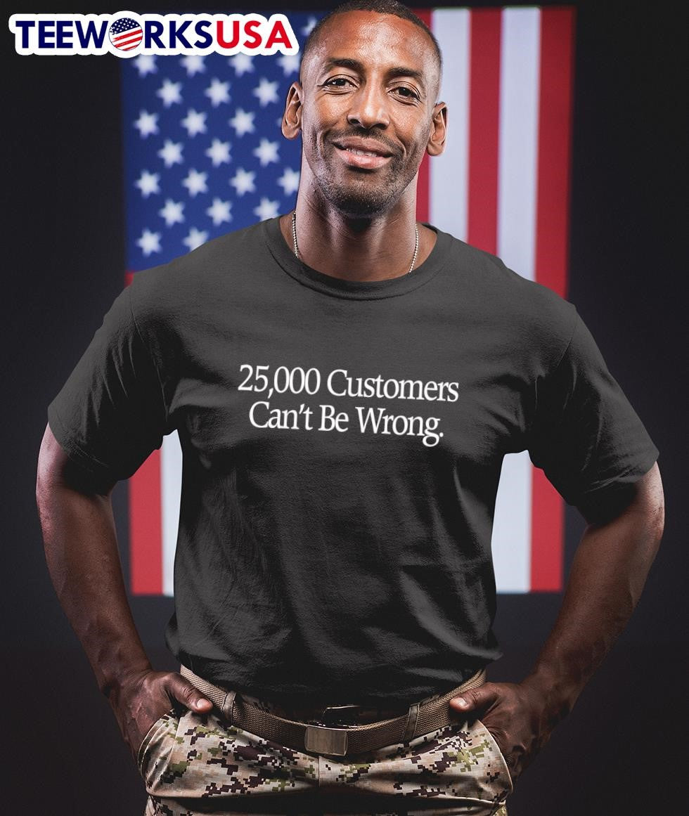 25000 customers can't be wrong - Adult & Kids T-Shirts, Sweatshirts & Hoodies apparel design preview 1