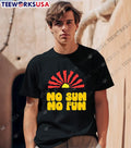 No Sun Fun Quote - Adult & Kids T-Shirts, Sweatshirts & Hoodies apparel design preview 1