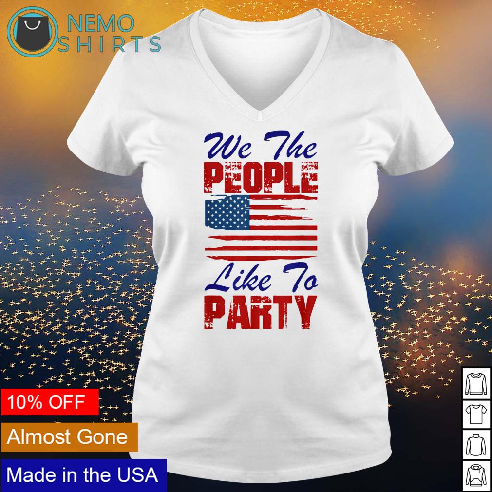 We the people like to party 4th of July - Adult & Kids T-Shirts, Sweatshirts & Hoodies apparel design preview 5