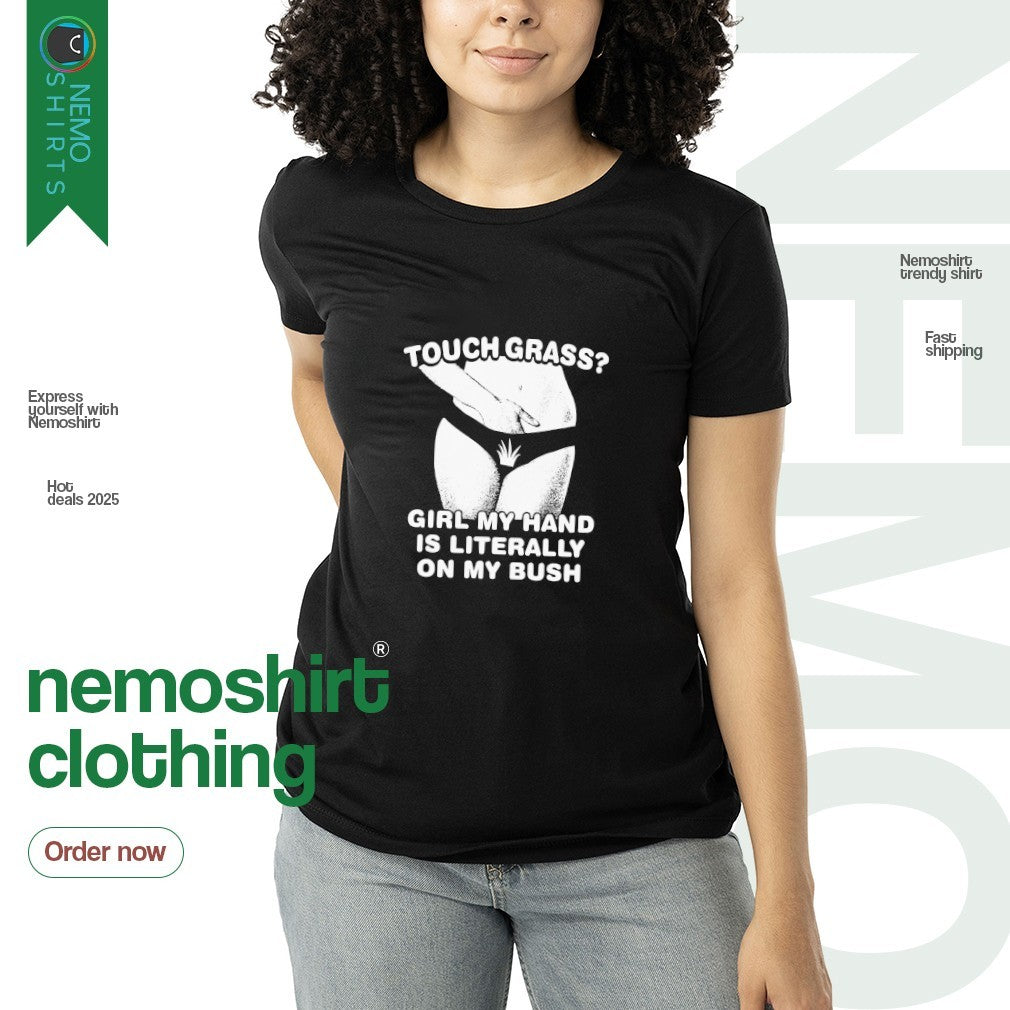 Touch grass girl my hand is literally on bush - Adult & Kids T-Shirts, Sweatshirts & Hoodies apparel design preview 3