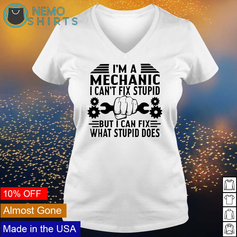 I'm Mechanic I can't fix stupid but can what does - Adult & Kids T-Shirts, Sweatshirts & Hoodies apparel design preview 5