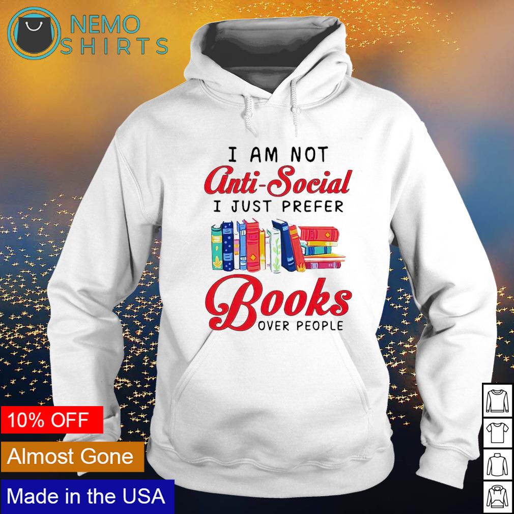 I am not anti-social just prefer books over people - Adult & Kids T-Shirts, Sweatshirts & Hoodies apparel design preview 2