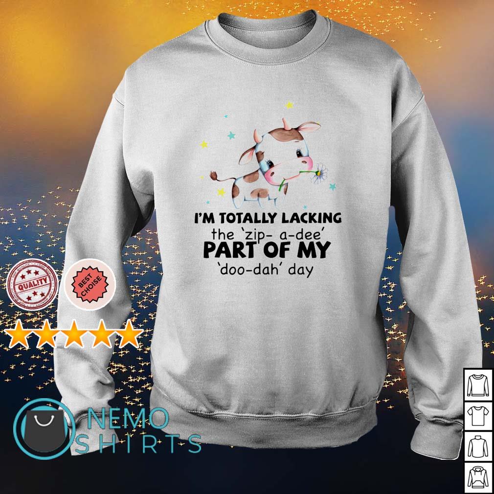 Cow I'm totally lacking the zip-a-dee part of my - Adult & Kids T-Shirts, Sweatshirts & Hoodies apparel design preview 4