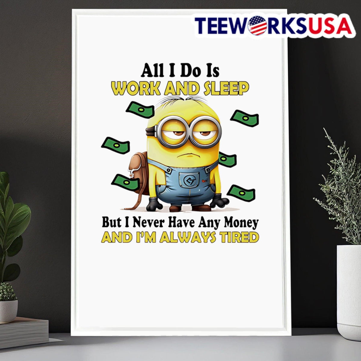 Minion all I do is work and sleep but never have any - Adult & Kids T-Shirts, Sweatshirts & Hoodies apparel design preview 6