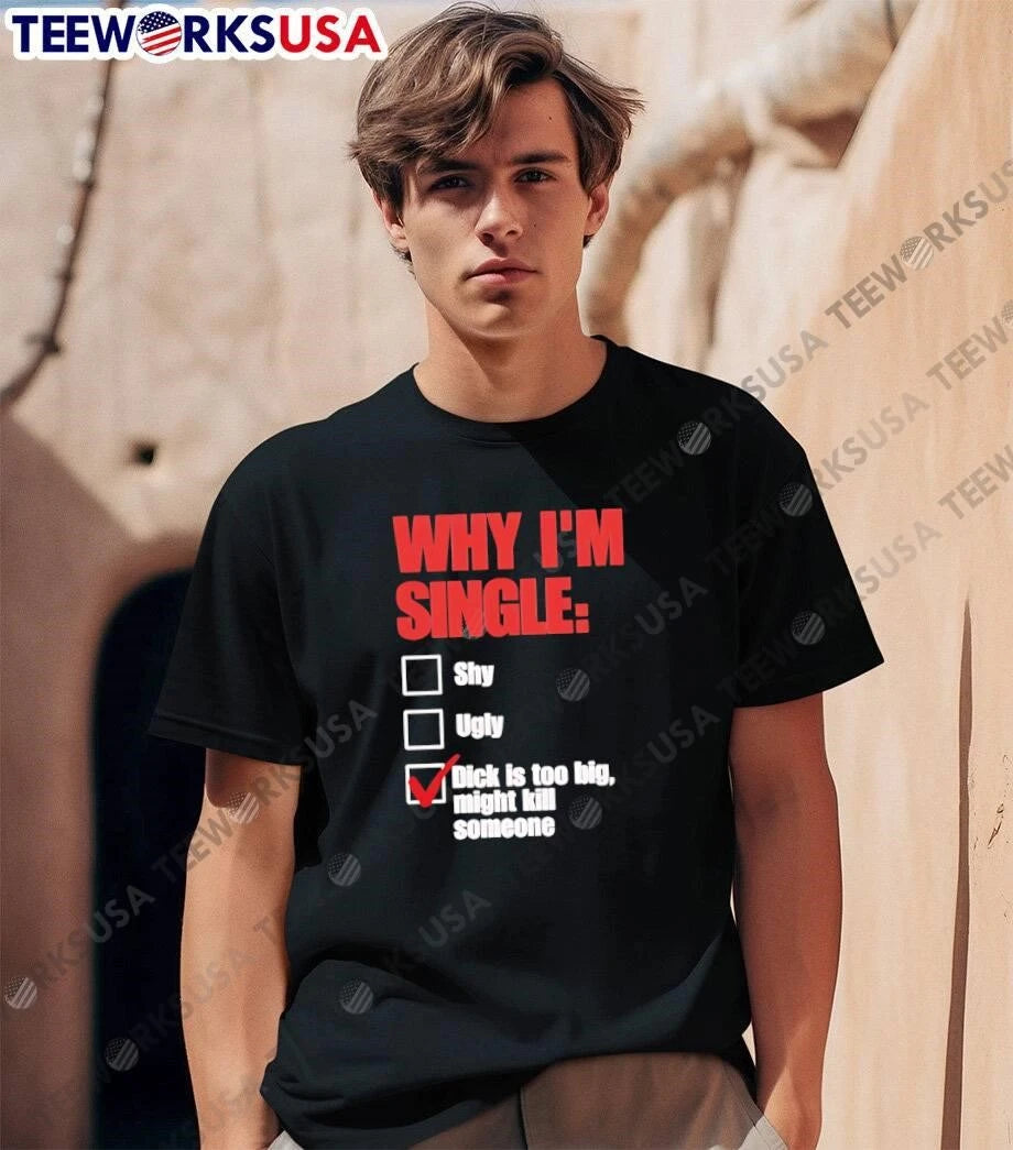 Why Im Single Shy Ugly Dick Is Too Big Might Kill - Adult & Kids T-Shirts, Sweatshirts & Hoodies apparel design preview 1