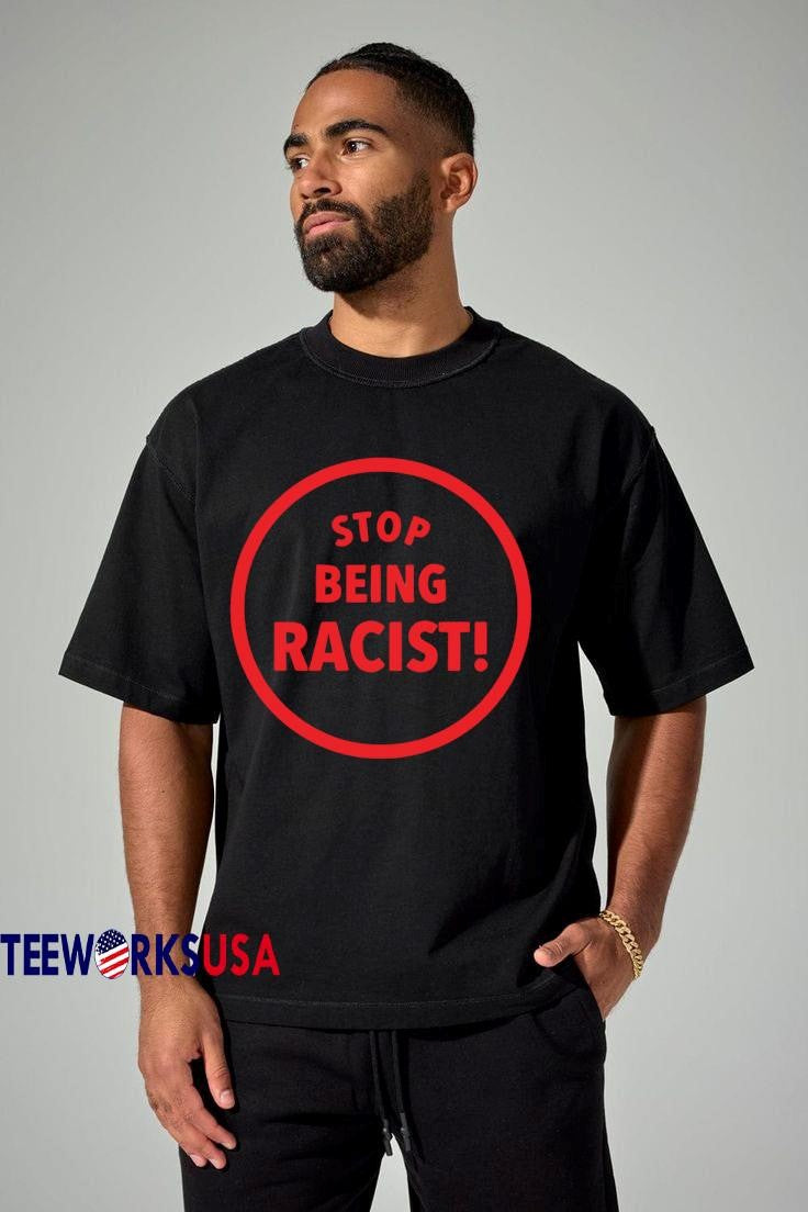 Stop Being Racist - Adult & Kids T-Shirts, Sweatshirts & Hoodies apparel design preview 1