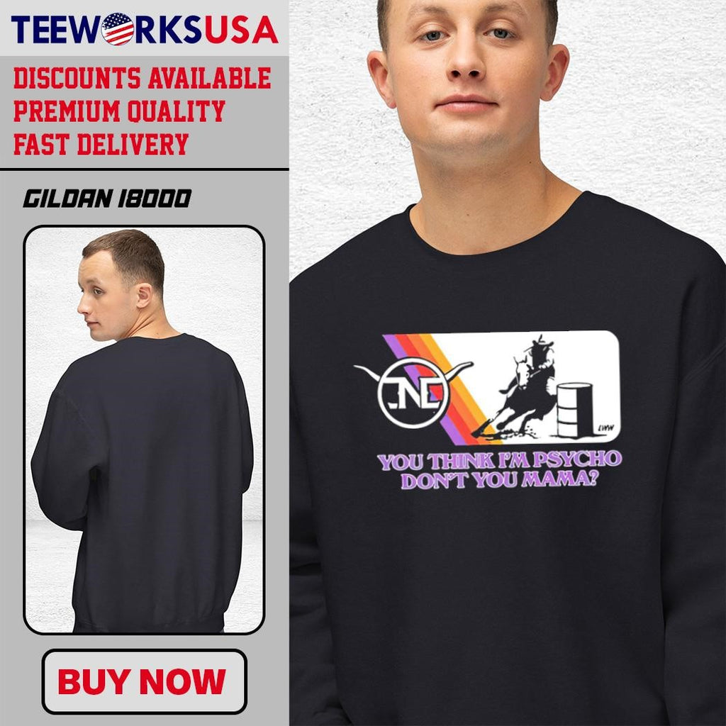 You Think I'm Psycho Don't Mama Barrel Racer logo - Adult & Kids T-Shirts, Sweatshirts & Hoodies apparel design preview 3