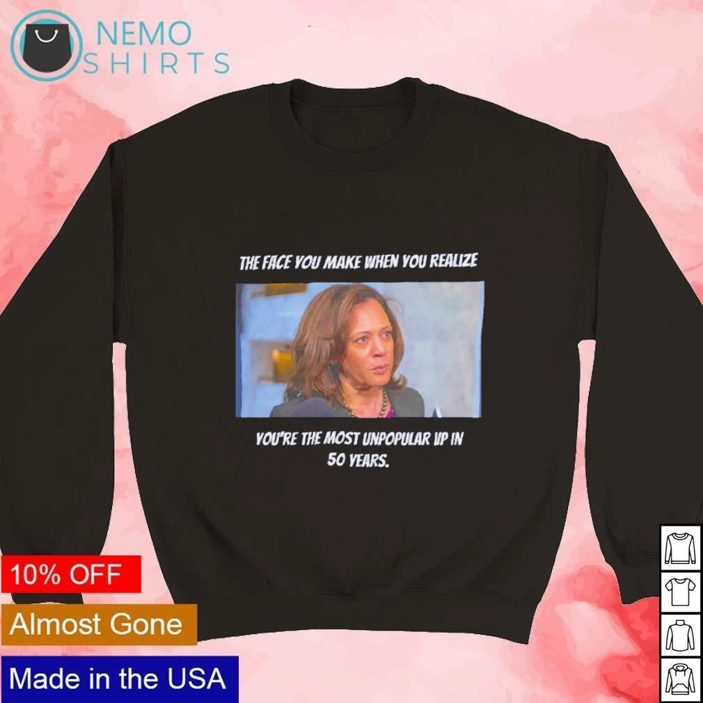 The face you make when realize you're most unpopular - Adult & Kids T-Shirts, Sweatshirts & Hoodies apparel design preview 3