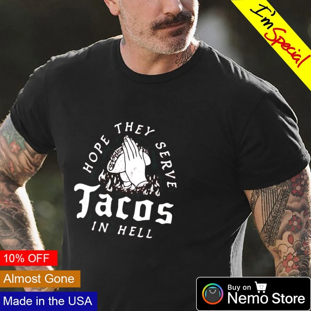 Hope they serve tacos in hell - Adult & Kids T-Shirts, Sweatshirts & Hoodies apparel design preview 4