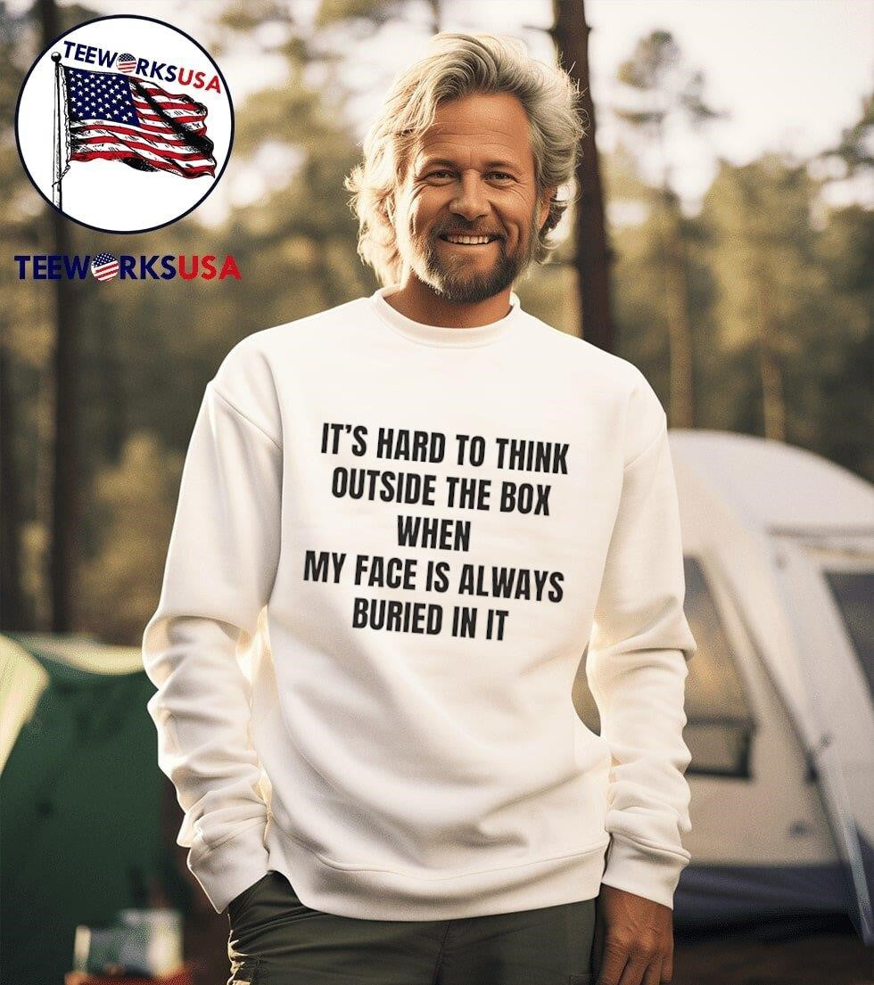 It's hard to think outside the box when my face is - Adult & Kids T-Shirts, Sweatshirts & Hoodies apparel design preview 3