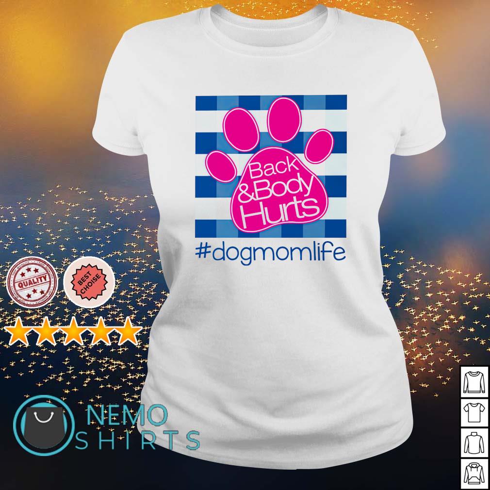 Back and Body Hurts Dog Mom life - Adult & Kids T-Shirts, Sweatshirts & Hoodies apparel design preview 3