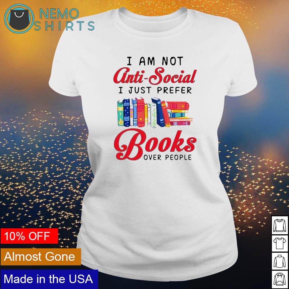 I am not anti-social just prefer books over people - Adult & Kids T-Shirts, Sweatshirts & Hoodies apparel design preview 3