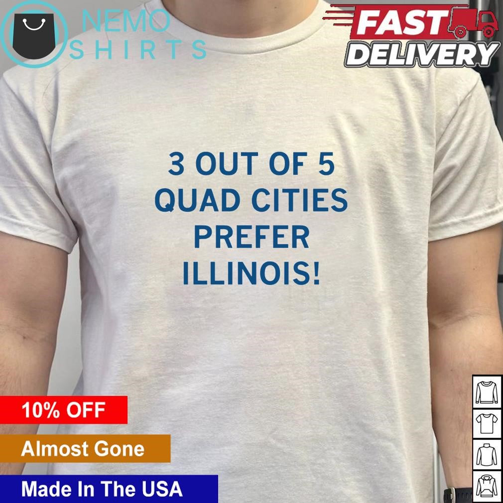 3 out of 5 quad cities prefer Illinois - Adult & Kids T-Shirts, Sweatshirts & Hoodies apparel design preview 5