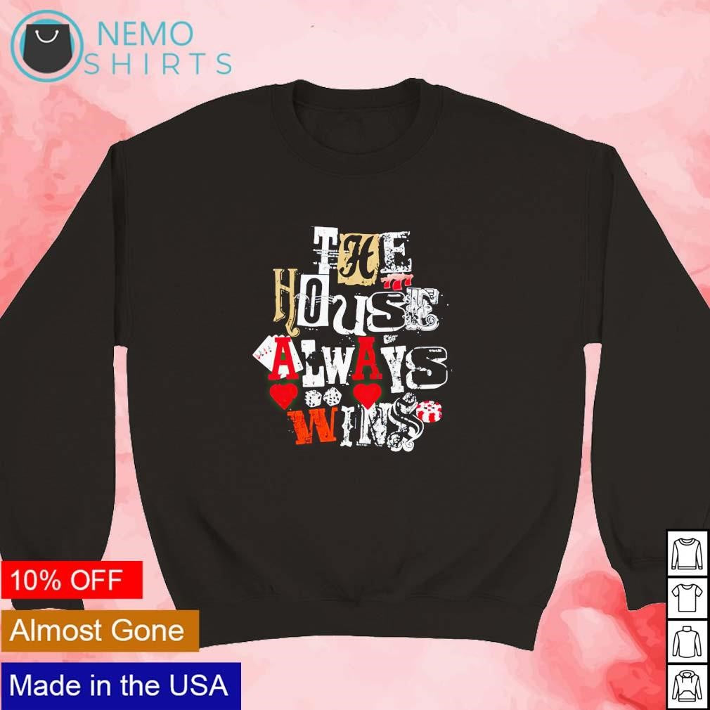 The house always wins - Adult & Kids T-Shirts, Sweatshirts & Hoodies apparel design preview 3